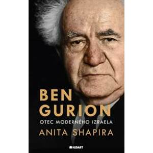 Ben Gurion. Otec moderného Izraela - Anita Shapira