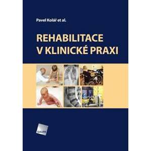 Rehabilitace v klinické praxi (2.vydání) - Pavel Kolář