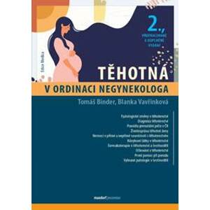 Těhotná v ordinaci negynekologa (2. přepracované a doplněné vydání) - Tomáš Binder, Blanka Vavřinková