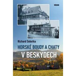 Horské boudy a chaty v Beskydech - Sobotka Richard
