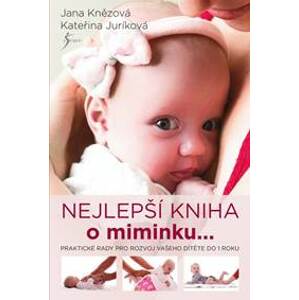 Nejlepší kniha o miminku... - Juríková, Jana Knězová Kateřina