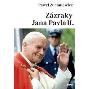 Zázraky Jana Pavla II. - Pawel Zuchniewicz