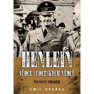 Henlein: Vůdce sudetských němců - Životní příběh - Emil Hruška