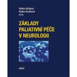 Základy paliativní péče v neurologii - Radka Bužgová, Radka Kozáková