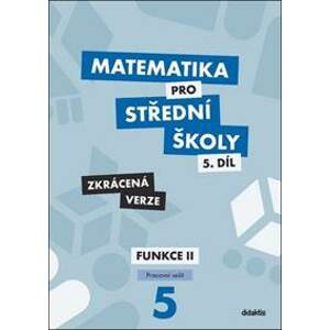 Matematika pro střední školy 5.díl Zkrácená verze - Čeněk Kodejška, Jiří Ort