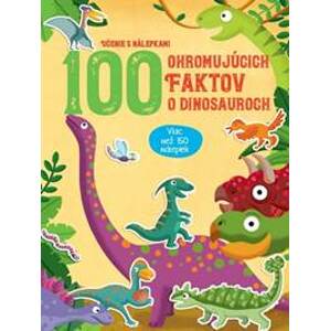 100 ohromujúcich faktov o dinosauroch - autor neuvedený