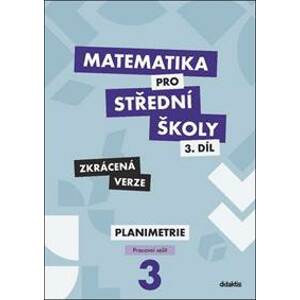 Matematika pro střední školy 3.díl Zkrácená verze - Dana Gazárková, Stanislava Melicharová, René Vokřínek