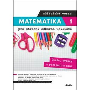 Matematika 1 pro střední odborná učiliště učitelská verze - Kateřina Marková, Petra Siebenbürgerová, Václav Zemek