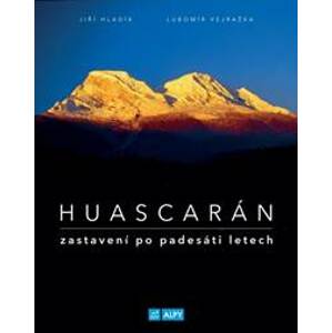 Huascarán Zastavení po padesáti letech - Jiří Hladík, Lubomír Vejražka