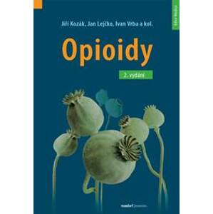Opioidy - 2. přepracované a doplněné vydání - Kozák, Jan Lejčko, Ivan Vrba Jiří
