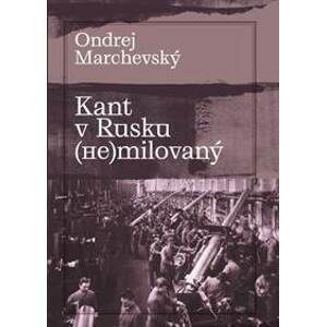 Kant v Rusku (??)milovaný - Marchevský Ondrej