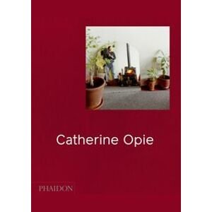 Catherine Opie - Hilton Als, Douglas Fogle, Helen Molesworth, Phaidon Press Ltd