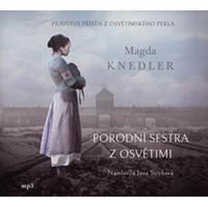 Porodní sestra z Osvětimi - audiokniha - CDmp3 (Čte Jana Stryková) - Knedler Magda