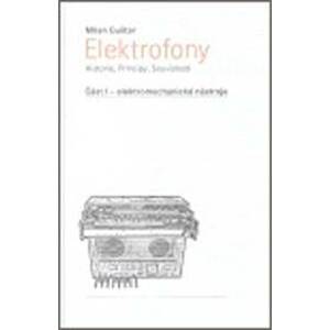 Elektrofony - Historie, Principy, Souvislosti - Milan Guštar