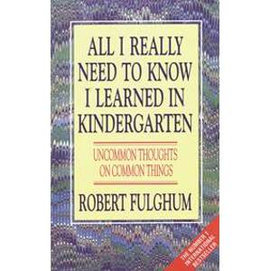 All i really need to know - Fulghum Robert