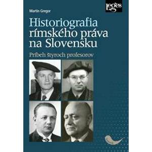 Historiografia rímskeho práva na Slovensku: Príbeh štyroch profesorov - Gregor Martin