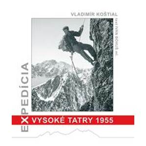 Expedícia Vysoké Tatry 1955 - Vladimír Koštial, Ivan Bohuš ml.