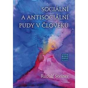 Sociální a antisociální pudy v člověku - Steiner Rudolf