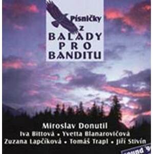 Písničky z Balady pro banditu - Miroslav Donutil, Iva Bittová, Iveta Blanarovičová, Zuzana Lapčíková, Jiří St...