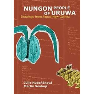 Nungon People of Uruwa - Drawings from P - Hubeňáková, Martin Soukup Julie