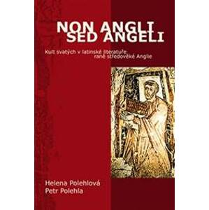 Non Angli sed Angeli - Kult svatých v la - Polehlová, Petr Polehla Helena