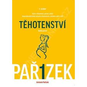 Kniha o těhotenství, porodu a dítěti 1.-3. díl - Komplet - 5.vydání - Pařízek Antonín a kol.