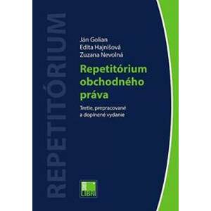 Repetitórium obchodného práva (Tretie, prepracované a doplnené vydanie) - Ján Golian, Edita Hajnišová, Zuzana Nevolná