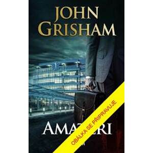 Amatéři - Grisham John