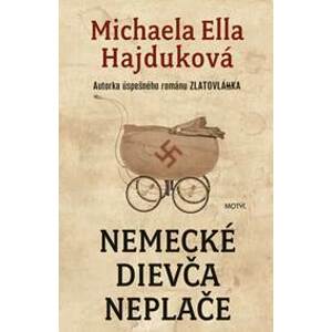 Nemecké dievča neplače - nové vydanie - Hajduková Michaela Ella