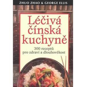 Léčivá čínská kuchyně - Zhao Zhuo, George Ellis