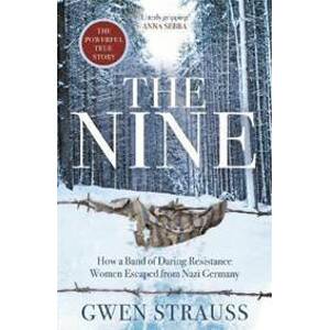 The Nine : How a Band of Daring Resistan - Strauss Gwen