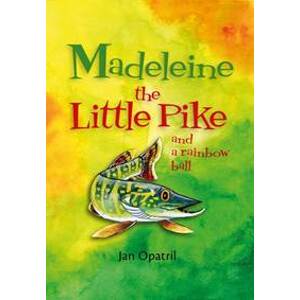 Madeleine the Little Pike and a rainbow ball (anglicky) - Opatřil Jan