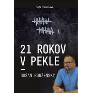 21 rokov v pekle - Dušan Borženský - Vancáková Soňa