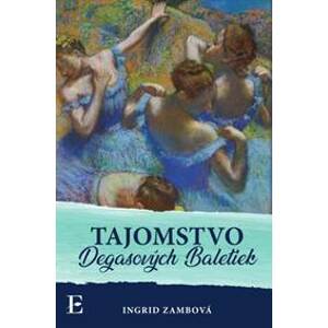 Tajomstvo Degasových Baletiek - Zambová Ingrid