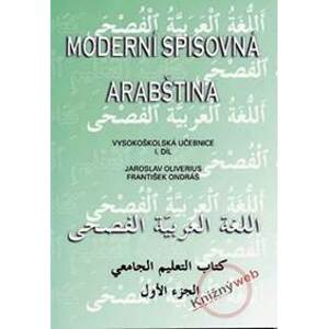 Moderní spisovná arabština - vysokoškolská učebnice I.díl - Oliverius, František Ondráš Jaroslav