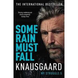 Some Rain Must Fall - My Struggle Book 5 - Knausgard Karl Ove