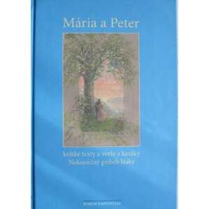Mária a Peter - krátke texty a verše z knižky Nekonečný príbeh lásky - Peter Hrehor