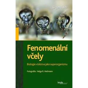 Fenomenální včely - Biologie včelstva jako superorganizmu - Tautz Jurgen