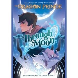 Through the Moon (the Dragon Prince Graphic Novel #1) - Wartman Peter