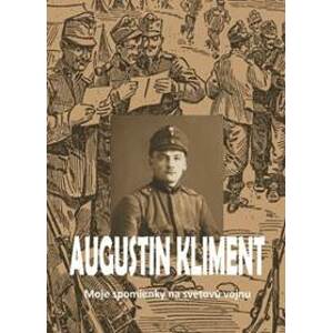 Moje spomienky na svetovú vojnu - Augustin Kliment