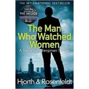 The Man Who Watched Women - Hjorth, Hans Rosenfeldt Michael