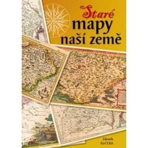 Staré mapy naší země - Zdeněk Kučera