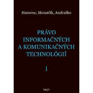 Právo informačných a komunikačných technológií 1 - Martin Husovec, Matúš Mesarčík, Jozef Andraško