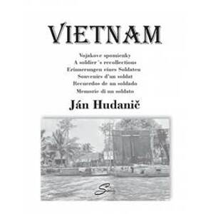 Vietnam. Vojakove spomienky - Hudanič Ján