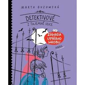 Detektivové z Tajemné ulice: Záhada upíř - Guzowska Marta