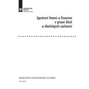 Správní řízení a finance v praxi škol a - Černá Miroslava