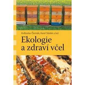 Ekologie a zdraví včel - Karel Sládek, Květoslav Čermák