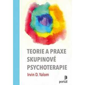 Teorie a praxe skupinové psychoterapie - Irvin D. Yalom