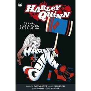 Harley Quinn 6: Černá, bílá a rudá až za ušima - Conner, Jimmy Palmiotti Amanda