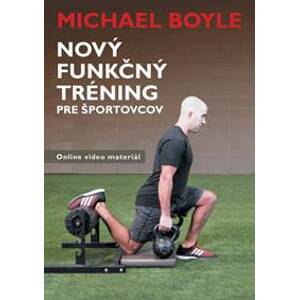 Nový funkčný tréning pre športovcov - Boyle Michael